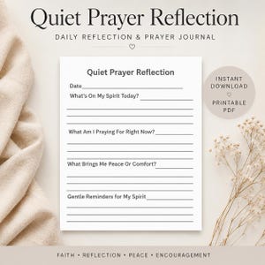 May include: A white printable PDF journal titled "Quiet Prayer Reflection" with prompts for daily reflection and prayer. The journal includes sections for recording thoughts, prayers, and sources of peace. The design features a minimalist aesthetic with floral accents.