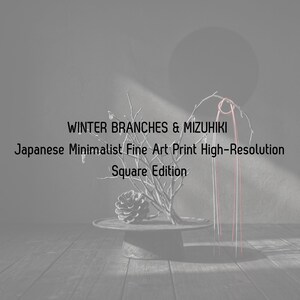 May include: A fine art print featuring bare winter branches, a pinecone, and pink and white mizuhiki cord on a pedestal. The text reads: WINTER BRANCHES & MIZUHIKI, Japanese Minimalist Fine Art Print High-Resolution, Square Edition.