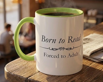 Bookish Coffee Mug - Born to Read Forced to Adult - Funny Reader Gift - Book Lover Mug - Bookworm Gift - Reading Mug - Book Club Gift