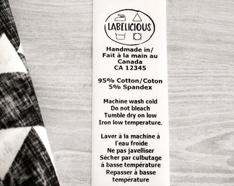 May include: White care label with black text. The label reads "LABELICIOUS" with a stylized triangle and square. The label also includes the following information: Handmade in/ Fait à la main au Canada CA 12345 95% Cotton/Coton 5% Spandex Machine wash cold Do not bleach Tumble dry on low Iron low temperature. Laver à la machine à l'eau froide Ne pas javelliser Sécher par culbutage à basse température Repasser à basse température