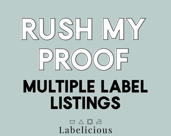 RUSH MY PROOF - Multiple label listings (Proof within 1 business day)