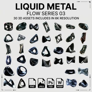 May include: A collection of 30 3D liquid metal assets in 6K resolution, labeled LIQUID METAL FLOW SERIES 03. The image displays various abstract, glossy, dark metallic shapes with smooth, flowing, and organic forms, along with file format icons.