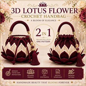 May include: Two crochet handbags shaped like lotus flowers in deep burgundy and cream. The bags feature a drawstring closure, a braided handle, and a decorative tassel. Text reads: 3D LOTUS FLOWER CROCHET HANDBAG, 2 IN 1, TWO BEAUTIFUL STYLES ONE PATTERN.