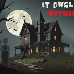 Può includere: Illustrazione digitale di una casa infestata di notte, con una luna piena sullo sfondo. Il testo "IT DWELLS WITHIN" è visualizzato sopra la casa. Sagome di alberi e figure contribuiscono all'atmosfera inquietante.