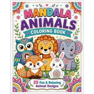 Puede incluir: Un libro para colorear "Mandala Animals" con ilustraciones de un búho, un león, un zorro, un conejo y un elefante. La portada incluye el texto "25 Fun & Relaxing Animal Designs". El diseño tiene un borde floral.