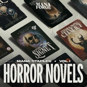 May include: Arrangement of fantasy-themed cards with dark backgrounds and illustrations. The cards feature titles like "Arcane Signet" and "Everflowing Chalice." The text "Mana Staples Vol. I Horror Novels" is displayed at the bottom.