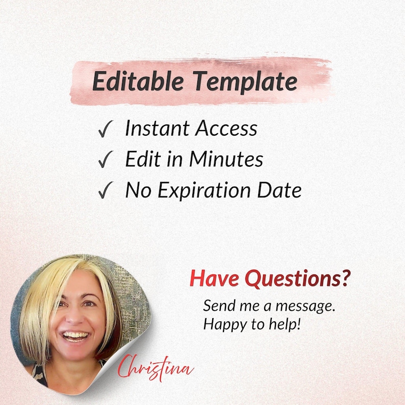 May include: An editable template graphic featuring the text Editable Template on a pink brushstroke background. Below are three bullet points: Instant Access, Edit in Minutes, and No Expiration Date. Includes a photo of a smiling person and the name Christina.