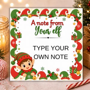 May include: A square card featuring the text A note from Your elf and TYPE YOUR OWN NOTE. The border is decorated with red and green elf hats, holly berries, gold bells, snowflakes, and gift boxes, with a cartoon elf in the bottom left corner.