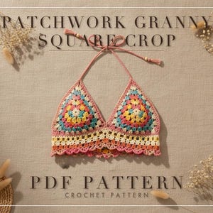 May include: A crochet crop top featuring a patchwork granny square design in pink, yellow, and blue yarn. The garment has a halter neck tie with wooden beads and a scalloped bottom edge. The text PATCHWORK GRANNY SQUARE CROP PDF PATTERN is visible.