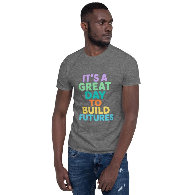 It’s A Great Day To Build Futures T-Shirt, Inspirational Teacher Gift, Positive Motivation Graphic Tee, School Counselor Shirt