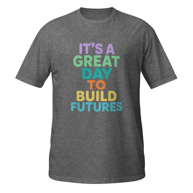 It’s A Great Day To Build Futures T-Shirt, Inspirational Teacher Gift, Positive Motivation Graphic Tee, School Counselor Shirt