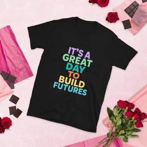 It’s A Great Day To Build Futures T-Shirt, Inspirational Teacher Gift, Positive Motivation Graphic Tee, School Counselor Shirt