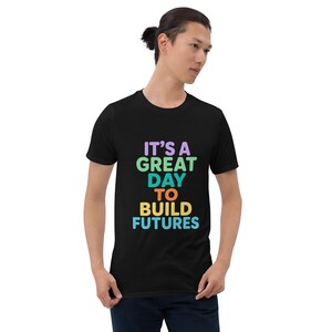 It’s A Great Day To Build Futures T-Shirt, Inspirational Teacher Gift, Positive Motivation Graphic Tee, School Counselor Shirt