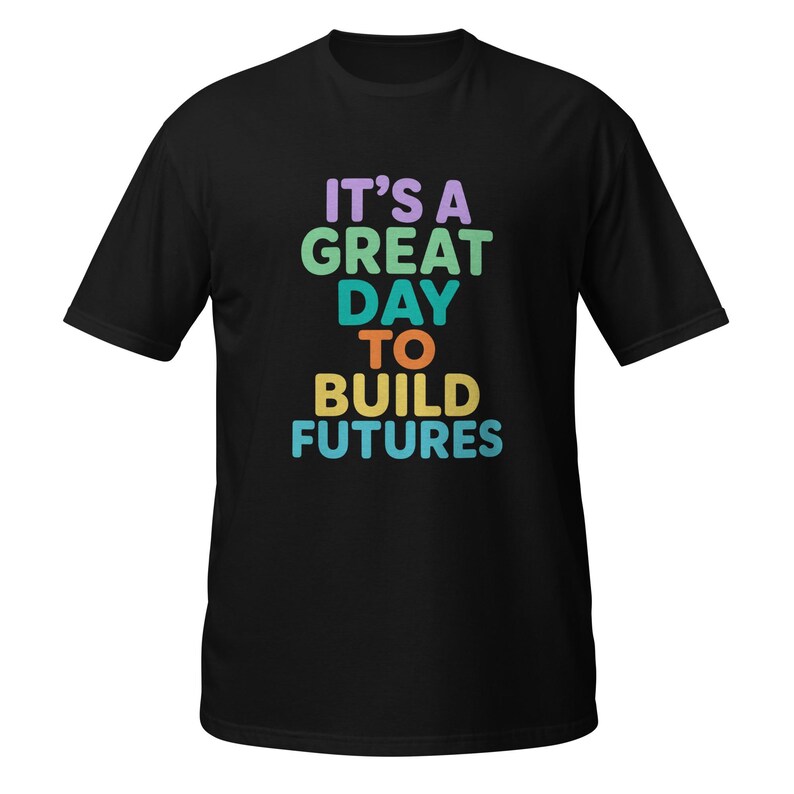 It’s A Great Day To Build Futures T-Shirt, Inspirational Teacher Gift, Positive Motivation Graphic Tee, School Counselor Shirt