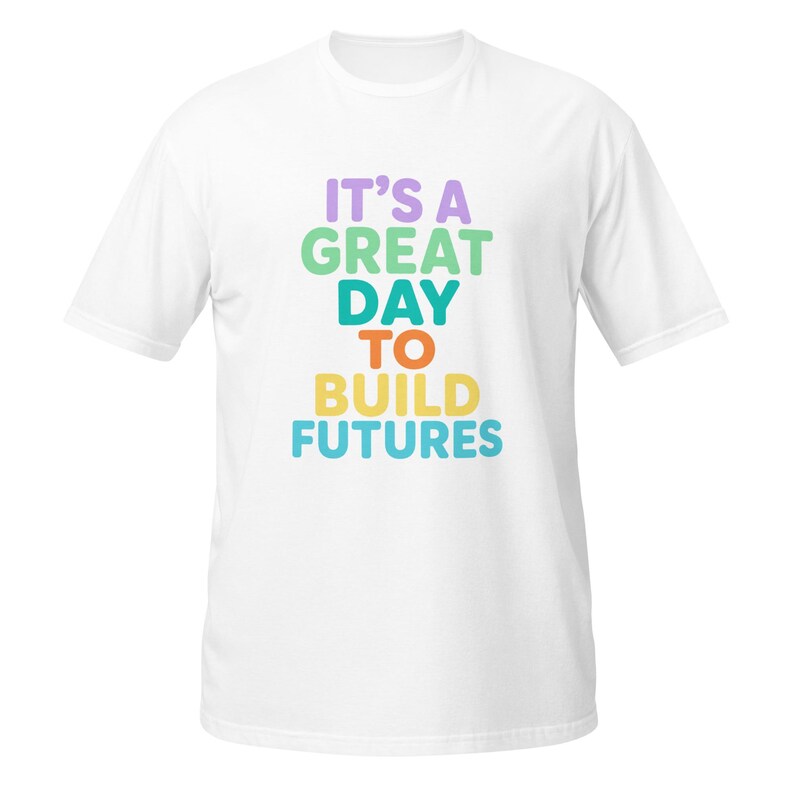 It’s A Great Day To Build Futures T-Shirt, Inspirational Teacher Gift, Positive Motivation Graphic Tee, School Counselor Shirt