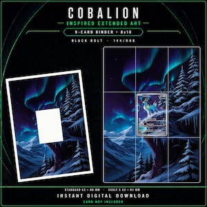 May include: A digital download featuring Cobalion inspired extended art for a 9-card binder and 8x10 print. The artwork displays a snowy mountain landscape with pine trees under a vibrant aurora borealis. Text includes Cobalion, Black Bolt, 144/086, and dimensions 63 x 88 mm and 66 x 94 mm.