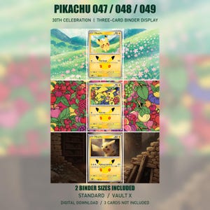 May include: A three-card binder display featuring Pikachu 047, 048, and 049 cards. The display includes text reading PIKACHU 047 / 048 / 049 30TH CELEBRATION | THREE-CARD BINDER DISPLAY and 2 BINDER SIZES INCLUDED STANDARD / VAULT X DIGITAL DOWNLOAD.
