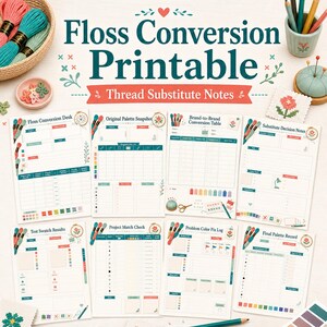 May include: A set of eight printable pages for embroidery floss conversion, featuring headers like Floss Conversion Desk, Original Palette Snapshot, and Brand-to-Brand Conversion Table. The pages include grids, checklists, and floral illustrations.