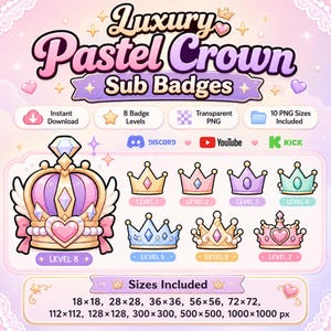 May include: A digital set of Luxury Pastel Crown Sub Badges featuring eight distinct crown designs in shades of pink, purple, blue, and gold. The graphic includes text labels for levels 1 through 8, platform icons for Discord, YouTube, and Kick, and a list of sizes from 18x18 to 1000x1000 pixels.