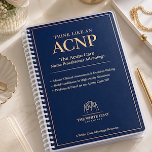 May include: A spiral-bound notebook with a navy blue cover and gold lettering. The cover reads "THINK LIKE AN ACNP" and "The Acute Care Nurse Practitioner Advantage." The notebook includes bullet points and a logo for "THE WHITE COAT ADVANTAGE."