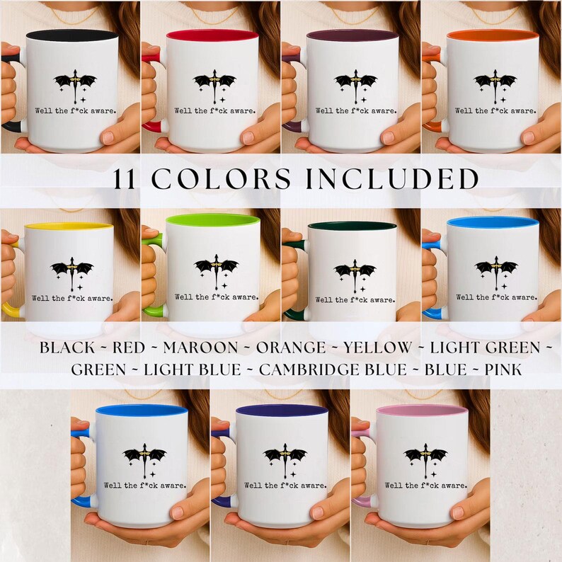 May include: White ceramic mugs with various colored interiors and handles, each featuring a black graphic and the text "Well the f*ck aware." The image showcases 11 color options, including black, red, maroon, orange, yellow, light green, green, light blue, Cambridge blue, blue, and pink.