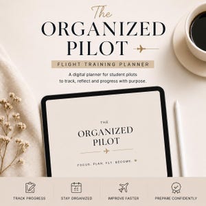 May include: A digital flight training planner, "The Organized Pilot", displayed on a tablet. The image includes a cup of coffee, a stylus, and icons for tracking progress, staying organised, improving faster, and preparing confidently.