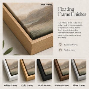 May include: A floating frame for canvas art, shown in an oak finish with a landscape print. The text reads Floating Frame Finishes, 6 premium finishes, and Ready to hang. Additional frame options include white, gold, black, walnut, and silver.