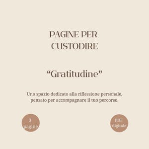 Può includere: Un documento digitale su sfondo beige con il testo PAGINE PER CUSTODIRE, Gratitudine e Uno spazio dedicato alla riflessione personale, pensato per accompagnare il tuo percorso. Due cerchi in basso contengono 3 pagine e PDF digitale.