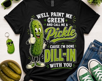 Well Paint Me Green And Call Me A Augurk T-shirt, grappig cadeau augurk minnaar, grafisch T-shirt dille humor, shirt sarcastisch eten