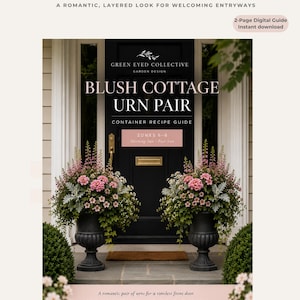 May include: A two-page digital guide titled BLUSH COTTAGE URN PAIR, featuring a container recipe guide for zones 6-8. The cover displays two black urns filled with pink flowers and green foliage in front of a black door with gold hardware.