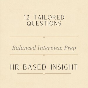 May include: A cream-coloured background featuring text: "12 Tailored Questions", "Balanced Interview Prep", and "HR-Based Insight". The text is in a dark, elegant font, with horizontal lines separating the phrases.