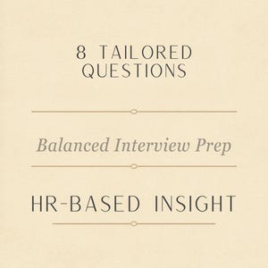 Può includere: Grafica color crema con testo. Il testo recita "8 Tailored Questions", "Balanced Interview Prep" e "HR-Based Insight". Il testo è in un carattere serif, con linee orizzontali che separano le frasi.