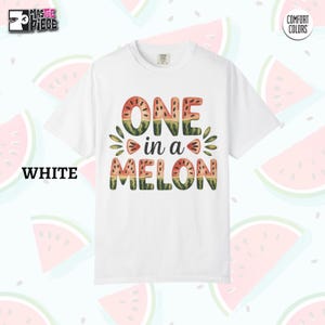 White Comfort Colors 1717 t-shirt with One in a Melon watermelon graphic on summer fruit background