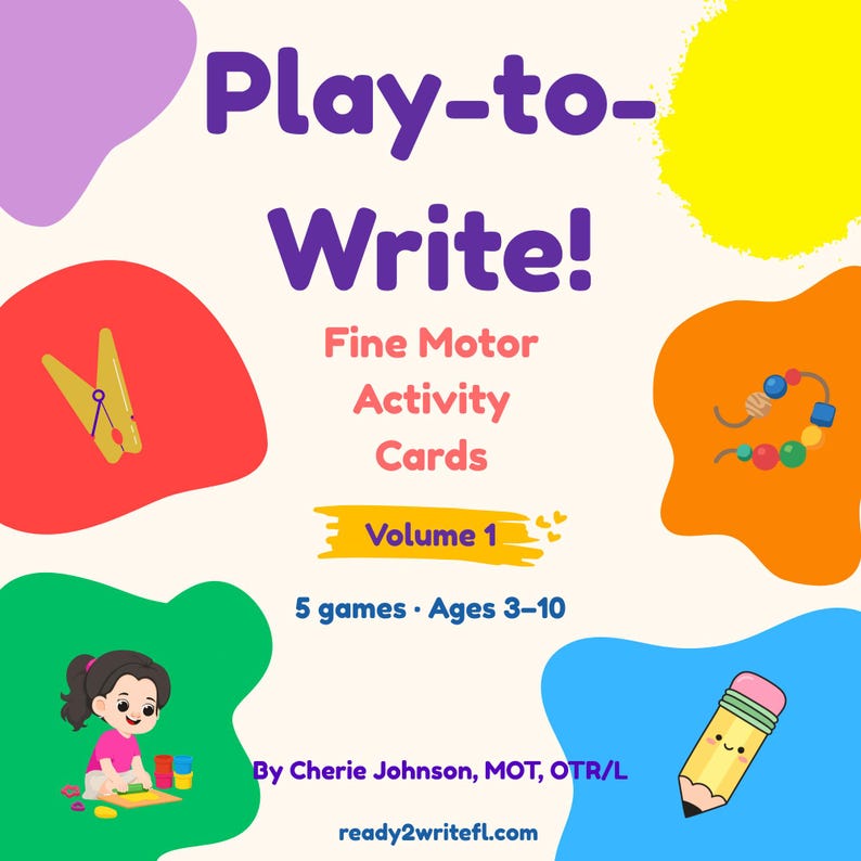 May include: Play-to-Write! Fine Motor Activity Cards Volume 1, 5 games, Ages 3-10 by Cherie Johnson, MOT, OTR/L, ready2writefl.com. The card features colorful abstract shapes, a yellow clothespin, beads, a child playing, and a smiling pencil.
