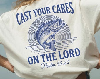 Cast Your Cares On The Lord, Psalm 55:22 Shirt, Christian Fishing Shirt, Comfort Colors 1717, Bible Verse Tee, Faith Fishing Shirt, Gift