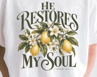 He Restores My Soul Shirt, Psalm 23 Christian Lemon Botanical Tee, Comfort Colors 1717, Christian Summer Shirt, Bible Verse Gift for Women