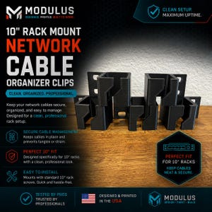 May include: A set of black 10-inch rack mount network cable organizer clips. The text on the image reads 10" RACK MOUNT NETWORK CABLE ORGANIZER CLIPS, CLEAN SETUP. MAXIMUM UPTIME, CLEAN. ORGANIZED. PROFESSIONAL, SECURE CABLE MANAGEMENT, PERFECT 10" FIT, EASY TO INSTALL, TESTED BY PROS, DESIGNED & PRINTED IN THE USA, MODULUS.
