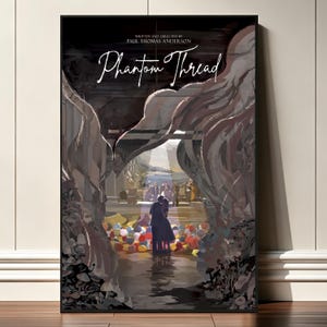 May include: A rectangular movie poster for Phantom Thread, written and directed by Paul Thomas Anderson. The artwork features a couple standing in a dark, cavernous opening filled with mushrooms, looking toward a bright, distant ballroom scene.