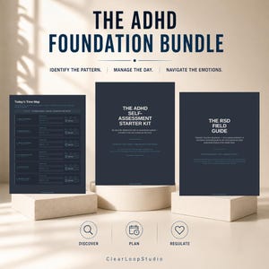 May include: The ADHD Foundation Bundle includes three dark blue documents titled Today's Time Map, The ADHD Self-Assessment Starter Kit, and The RSD Field Guide. The text reads Identify the Pattern, Manage the Day, Navigate the Emotions.