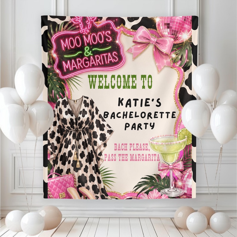 May include: A rectangular party backdrop featuring a cow print border, a pink bow, a disco ball, and a margarita glass. Text reads: MOO MOO'S & MARGARITAS, WELCOME TO KATIE'S BACHELORETTE PARTY, BACH PLEASE, PASS THE MARGARITA. Includes a cow print dress.
