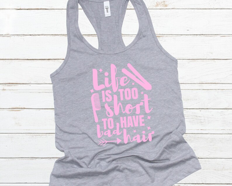 Life is too short to have bad hair tank
