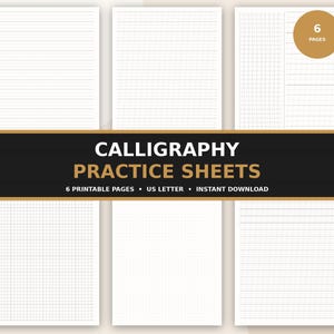 May include: Six white calligraphy practice sheets featuring various grid, dot, and lined layouts. A black horizontal banner across the centre displays the white and gold text: CALLIGRAPHY PRACTICE SHEETS, 6 PRINTABLE PAGES, US LETTER, INSTANT DOWNLOAD.