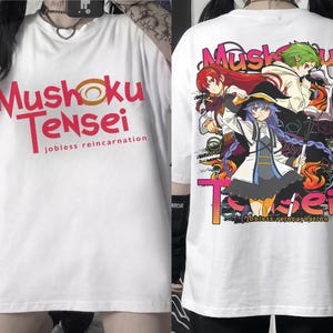 May include: White t-shirt featuring the text "Mushoku Tensei" in red and orange, with "jobless reincarnation" below. The back of the shirt displays anime characters with the same text.