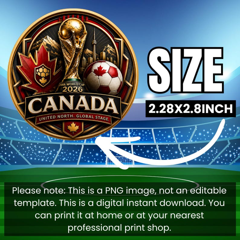 May include: A circular graphic featuring the FIFA World Cup 2026 trophy, a soccer ball with a maple leaf, and the text CANADA UNITED NORTH. GLOBAL STAGE. The graphic includes a size label of 2.28X2.8INCH with a white arrow pointing to the design.
