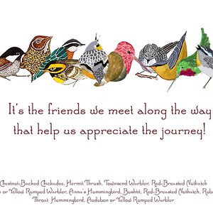 Puede incluir: Una ilustraci&oacute;n colorida de un grupo de p&aacute;jaros con el texto "It's the friends we meet along the way that help us appreciate the journey!" Las aves incluyen un  Chestnut-Backed Chickadee, un  Hermit Thrush, un  Townsend Warbler, un  Red-Breasted Nuthatch, un  Audubon o Yellow Rumped Warbler, un  Anna's Hummingbird, un  Bushti, un  Red-Breasted Nuthatch, un  Ruby Red Throat Hummingbird y un  Audubon o Yellow Rumped Warbler.