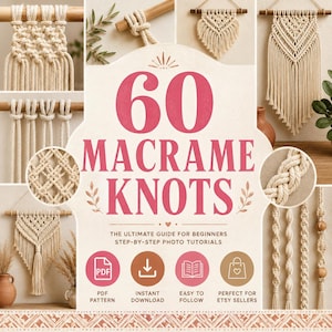Könnte beinhalten: Ein digitaler Leitfaden mit dem Titel 60 MACRAME KNOTS mit Schritt-für-Schritt-Fotoanleitungen für Anfänger. Das Cover zeigt verschiedene cremefarbene Makramee-Kordeldesigns an Holzstäben sowie Symbole für PDF-Muster und Sofort-Download.