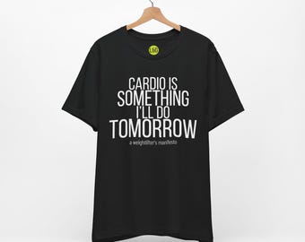 Le cardio est quelque chose que je ferai demain | Chemise de sport amusante