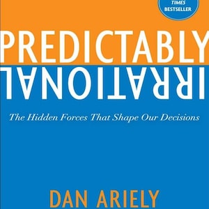 Predictably Irrational: The Hidden Forces That Shape Our Decisions (Ebook)
