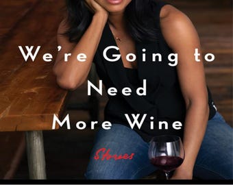 We're Going To Need More Wine (Ebook)