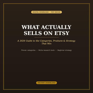 May include: A dark brown digital download PDF ebook titled WHAT ACTUALLY SELLS ON ETSY: A 2026 Guide to the Categories, Products & Strategy That Win. The cover includes text for proven categories, niche research tools, and beginner strategy.